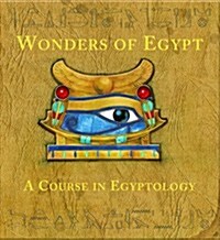 Wonders of Egypt : A Course in Egyptology (Hardcover)