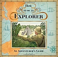 [중고] How to be an Explorer : An Adventurer‘s Guide (Hardcover)