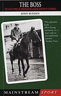 The Boss : The Life and Times of Horseracing Legend Gordon W.Richards (Paperback)
