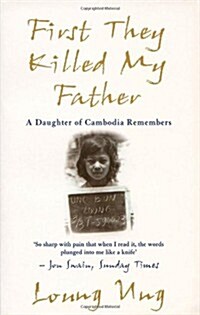 First They Killed My Father : A Daughter of Cambodia Remembers (Paperback)