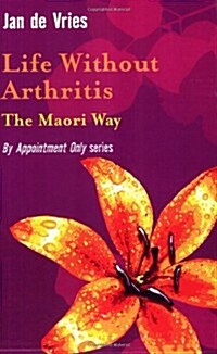 The Life without Arthritis : The Maori Way (Paperback)