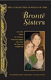 The Collected Novels of the Bront?Sisters (Hardcover)