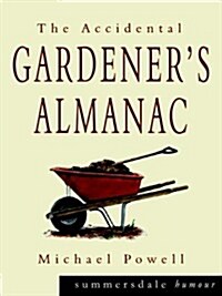 Accidental Gardeners Almanac (Paperback)