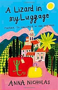A Lizard in My Luggage : Mayfair to Mallorca in One Easy Move (Paperback)