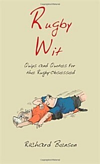 Rugby Wit : Quips and Quotes for the Rugby Obsessed (Hardcover)
