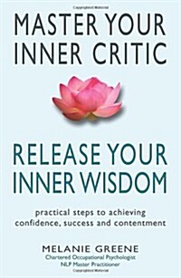 Master Your Inner Critic : Release Your Inner Wisdom (Paperback)