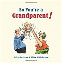 So Youre a Grandparent! : A Handbook for the Second Time Around (Hardcover)