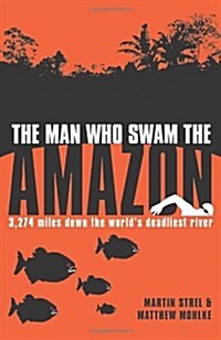 Man Who Swam the Amazon (Paperback)