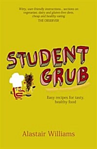 Student Grub: Easy Recipes for Tasty, Healthy Food (Paperback)