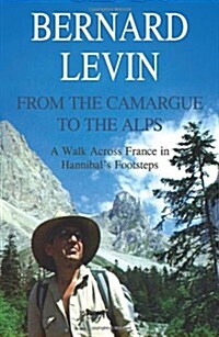 From the Camargue to the Alps : A Walk Across France in Hannibals Footsteps (Paperback)