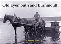 Old Eyemouth and Burnmouth (Paperback)