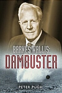 Barnes Wallis : Dambuster (Hardcover)