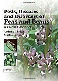 Pests, Diseases and Disorders of Peas and Beans : A Colour Handbook (Hardcover)