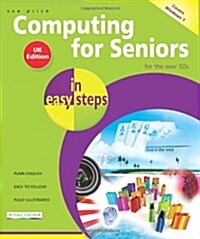 Computing for Seniors in Easy Steps: Windows 7 (Paperback, Windows 7 UK Edition)
