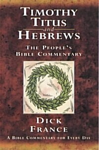 Timothy, Titus and Hebrews : A Bible Commentary for Every Day (Paperback)