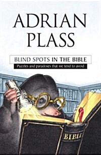 Blind Spots in the Bible : Puzzles and Paradoxes That We Tend to Avoid (Paperback)