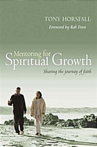 Mentoring for Spiritual Growth : Sharing the journey of faith (Paperback)