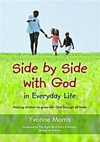 Side by Side with God in Everyday Life : Helping Children to Grow with God Through All Times (Paperback)