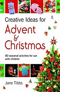 Creative Ideas for Advent & Christmas : 80 seasonal activities for use with children (Paperback)