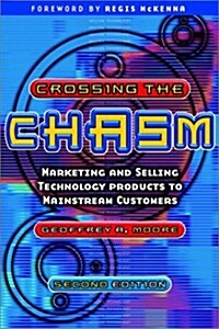 Crossing the Chasm : Marketing and Selling Technology Products to Mainstream Customers (Paperback)