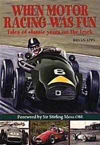 When Motor Racing Was Fun (Hardcover)