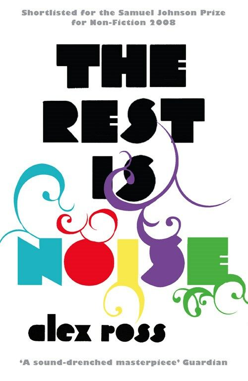 The Rest is Noise : Listening to the Twentieth Century (Paperback)