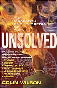 The Mammoth Encyclopedia of the Unsolved (Paperback)