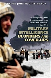Military Intelligence Blunders and Cover-Ups : New Revised Edition (Paperback)