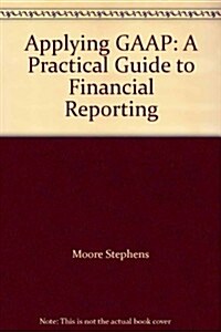 Applying GAAP : A Practical Guide to Financial Reporting (Paperback, 12 Rev ed)