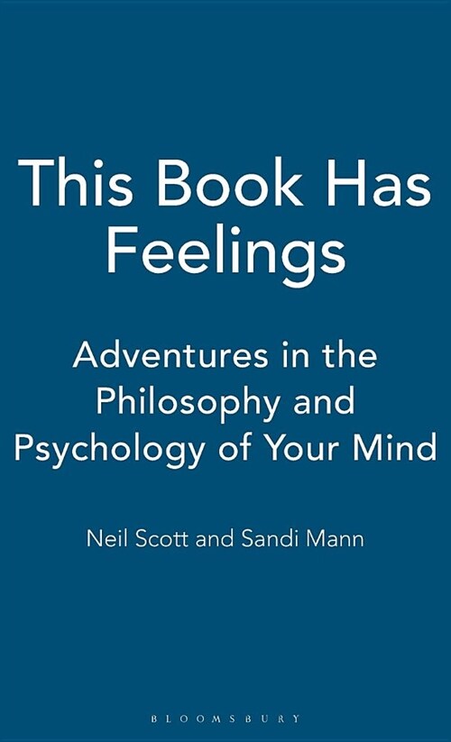 This Book Has Feelings: Adventures in the Philosophy and Psychology of Your Mind (Hardcover)