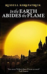 In The Earth Abides The Flame : Book Two, The Fire of Heaven Trilogy (Paperback)
