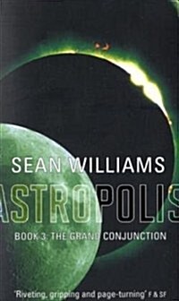 The Grand Conjunction : Book Three of Astropolis (Paperback)