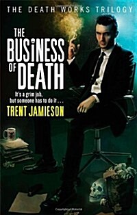 The Business of Death : Death Works Trilogy (Paperback)