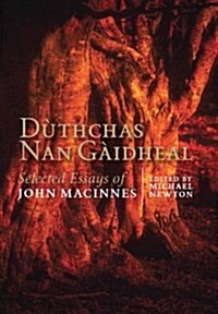Duthchas Nan Gaidheal : Collected Essays of John MacInnes (Paperback)
