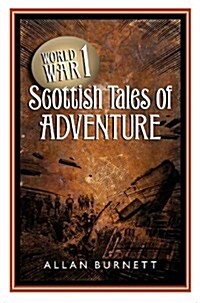 World War I : Scottish Tales of Adventure (Paperback)