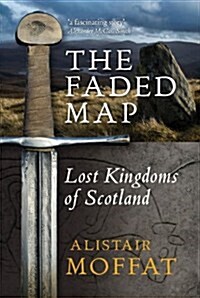 The Faded Map : The Lost Kingdoms of Scotland (Paperback)