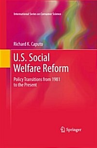 U.S. Social Welfare Reform: Policy Transitions from 1981 to the Present (Hardcover, 2011)