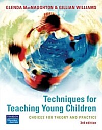 Techniques for Teaching Young Children : choices for theory & practice (Paperback, 3 ed)