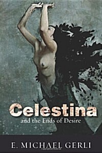 Celestina and the Ends of Desire (Hardcover)