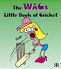 The WAGs Little Book of Cricket (Paperback)