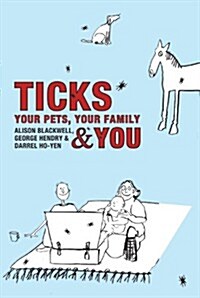 Ticks : Your Pets, Your Family and You (Paperback, 2nd Revised edition)