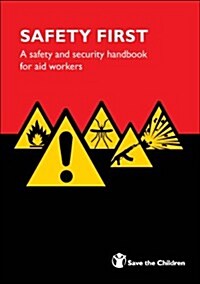 Safety First : A Safety and Security Handbook for Aid Workers (Paperback, 2 Rev ed)