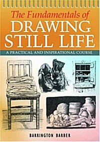 The Fundamentals of Drawing Still Life (Paperback)