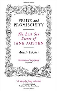 Pride And Promiscuity : The Lost Sex Scenes of Jane Austen (Paperback, Main - Re-issue)