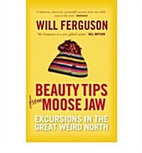 Beauty Tips From Moose Jaw (Paperback, Main)