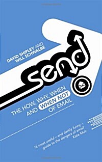 Send : The How, Why, When - and When Not - of Email (Paperback, Main)