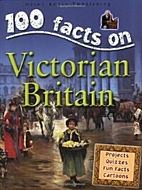 100 Facts - Victorian Britain (Paperback)