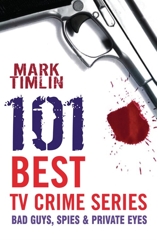 101 Best TV Crime Series : Bad Guys, Spies and Private Eyes (Paperback)