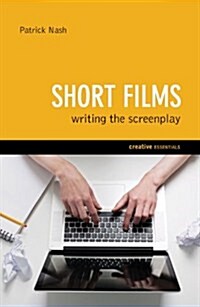 Short Films: Writing The Screenplay (Paperback)