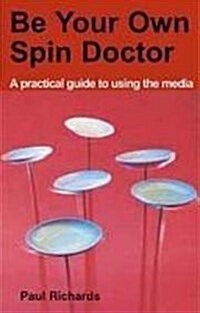 Be Your Own Spin Doctor (Paperback)